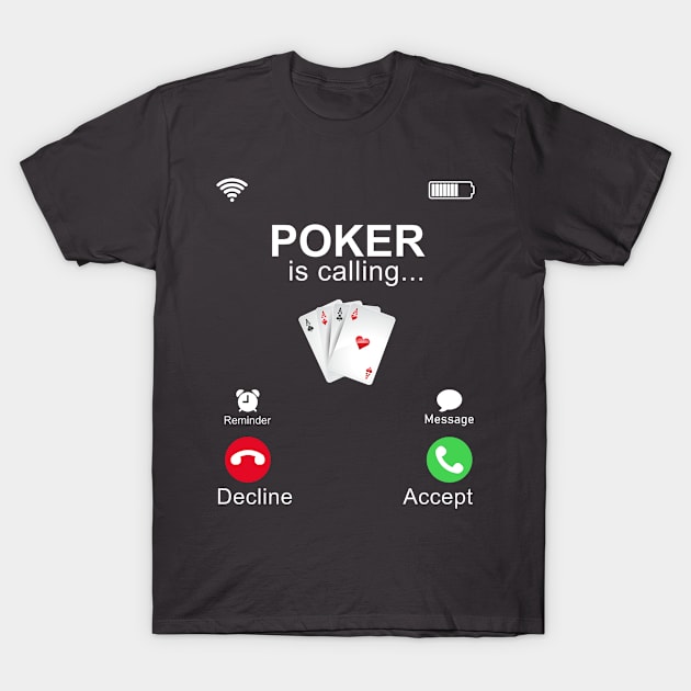 Poker is Calling T-Shirt by xposedbydesign